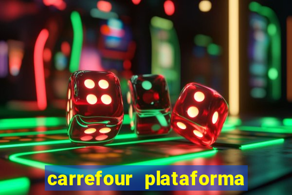 carrefour plataforma de jogos